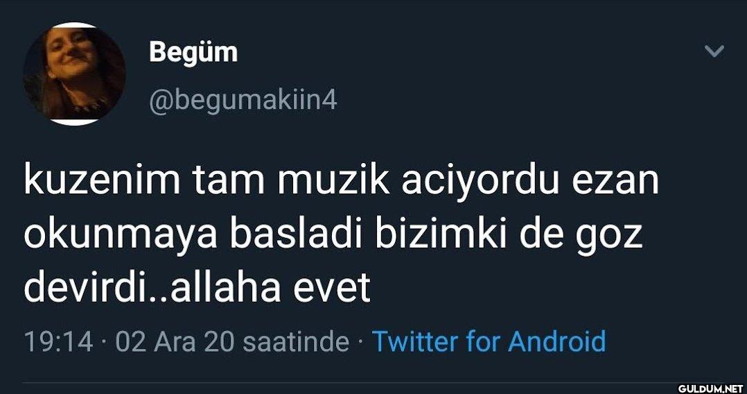 kuzenim tam muzik aciyordu...