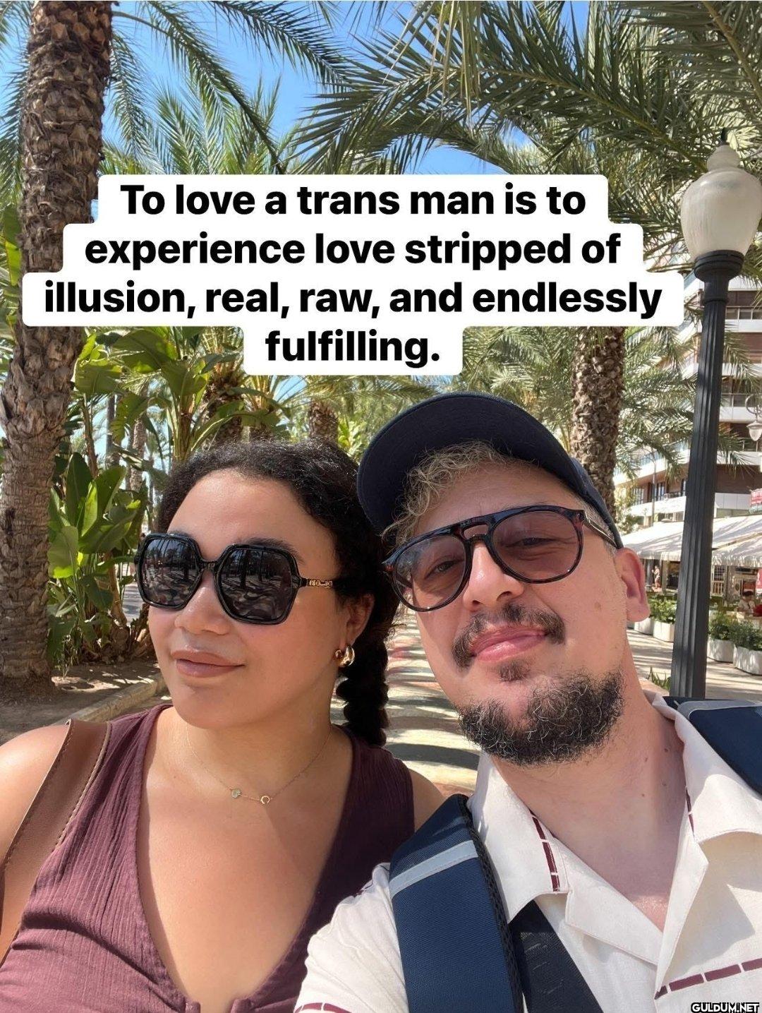 🤡    To love a trans man...