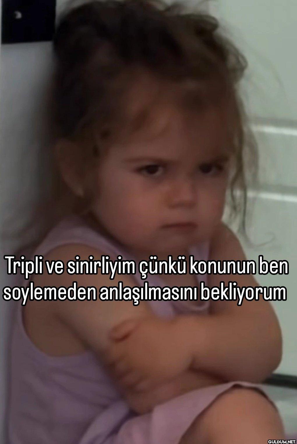 31 Tripli ve sinirliyim...