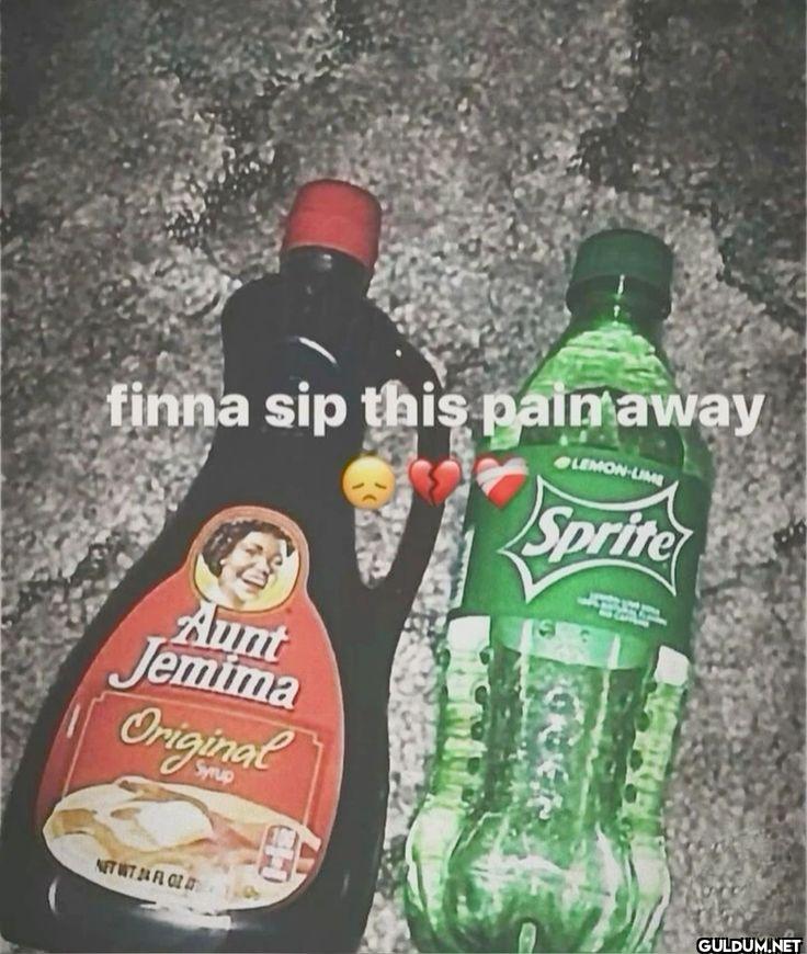 finna sip this pain away...