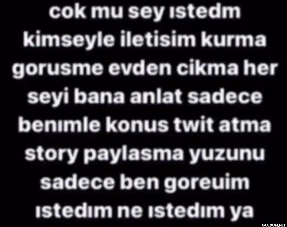 cok mu sey istedm kimseyle...