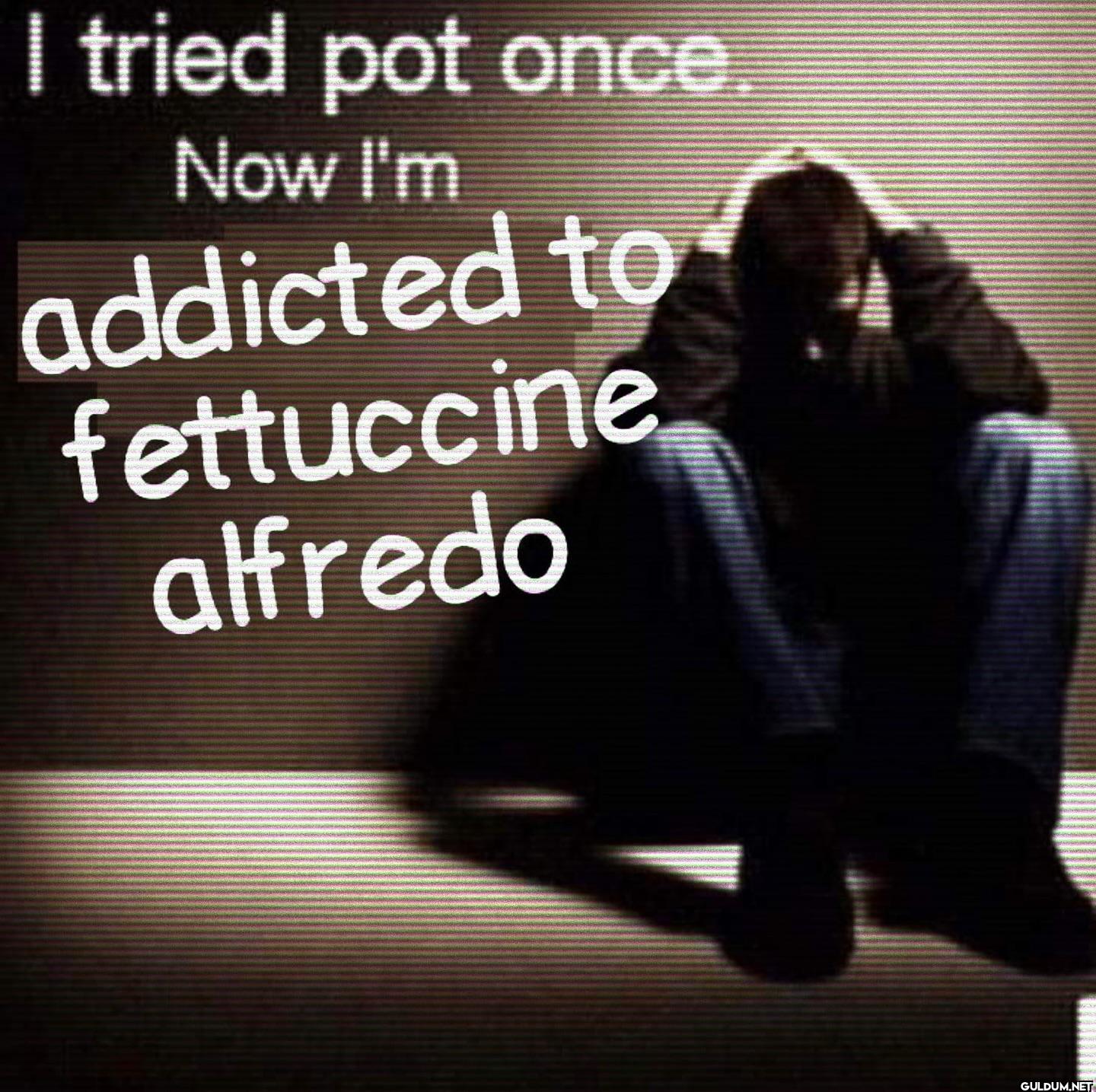 I tried pot once. Now I'm...