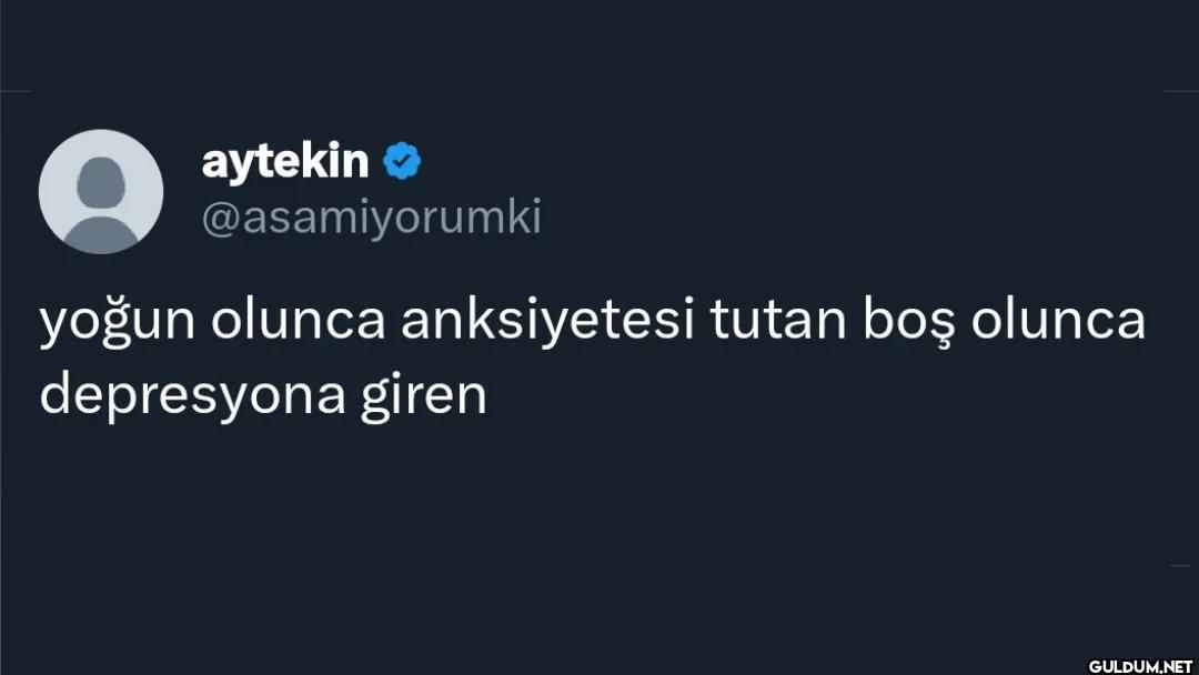 yoğun olunca anksiyetesi...