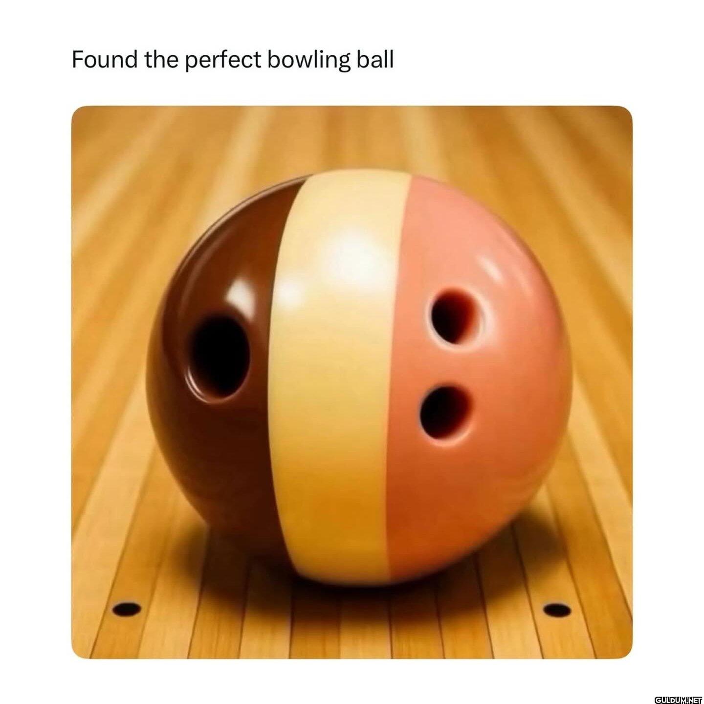 Found the perfect bowling ball