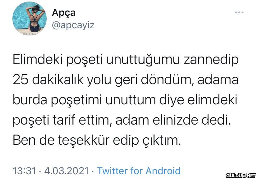 Elimdeki poşeti unuttuğumu...