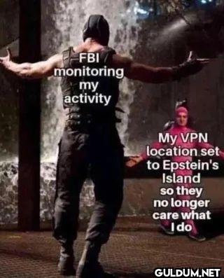 monitoring all activity...