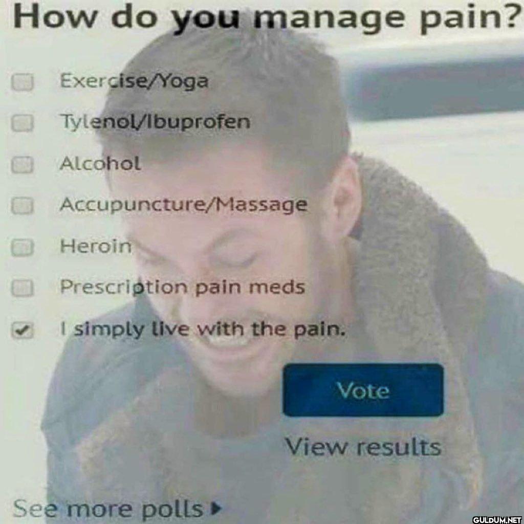 How do you manage pain?...