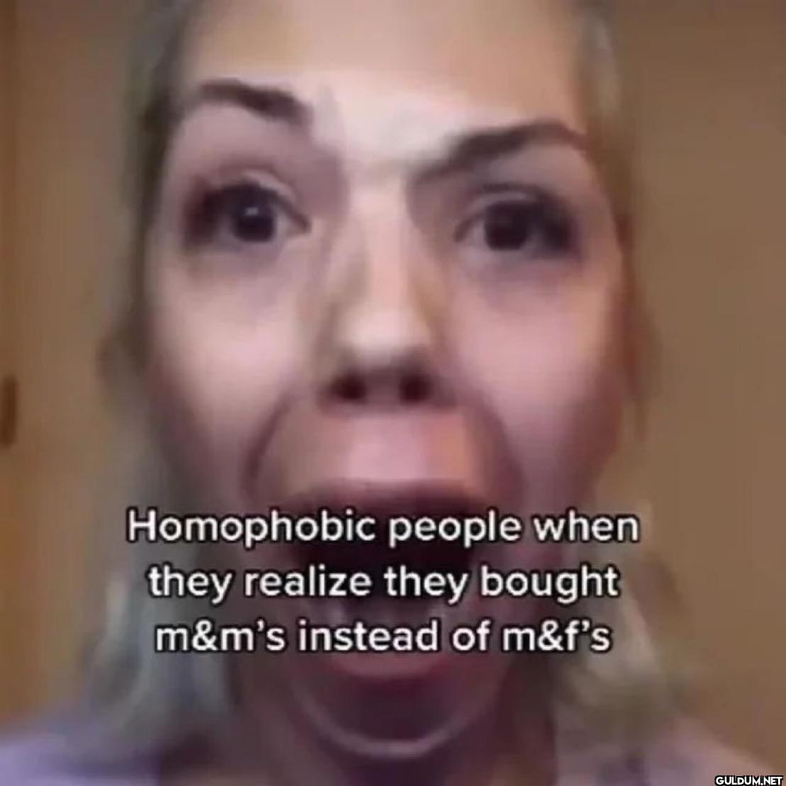 Homophobic people when...