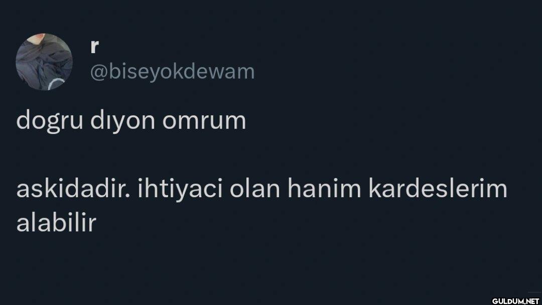 dogru diyon omrum...