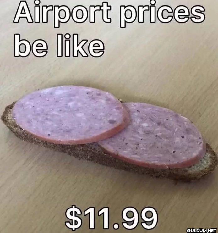 Airport prices be like $11.99