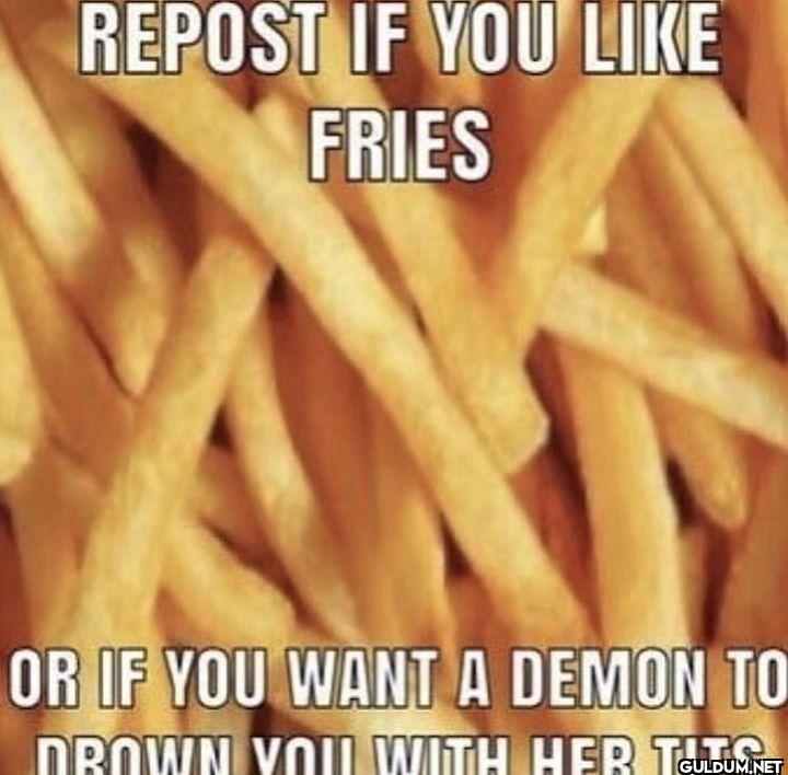 REPOST IF YOU LIKE FRIES...