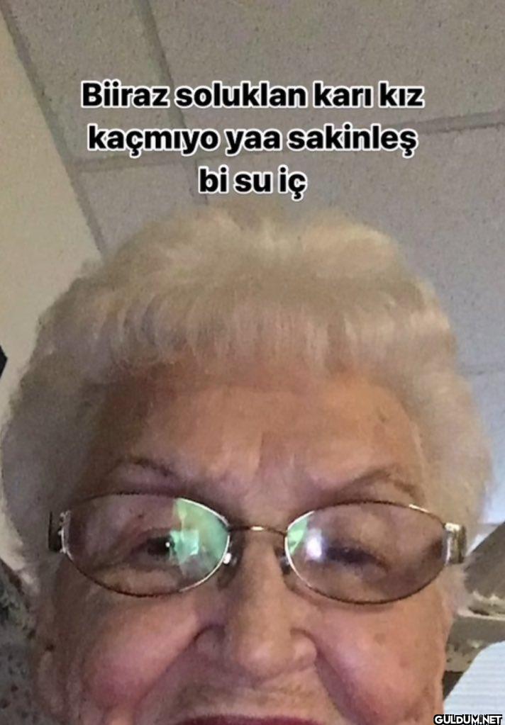 Biiraz soluklan karı kız...