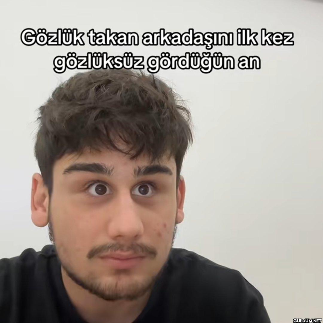 Gözlük takan arkadaşını...
