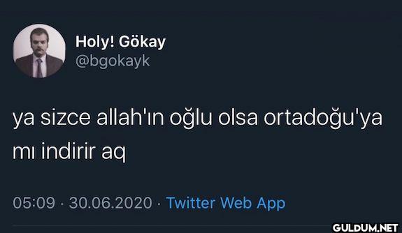 ya sizce allah'ın oğlu...