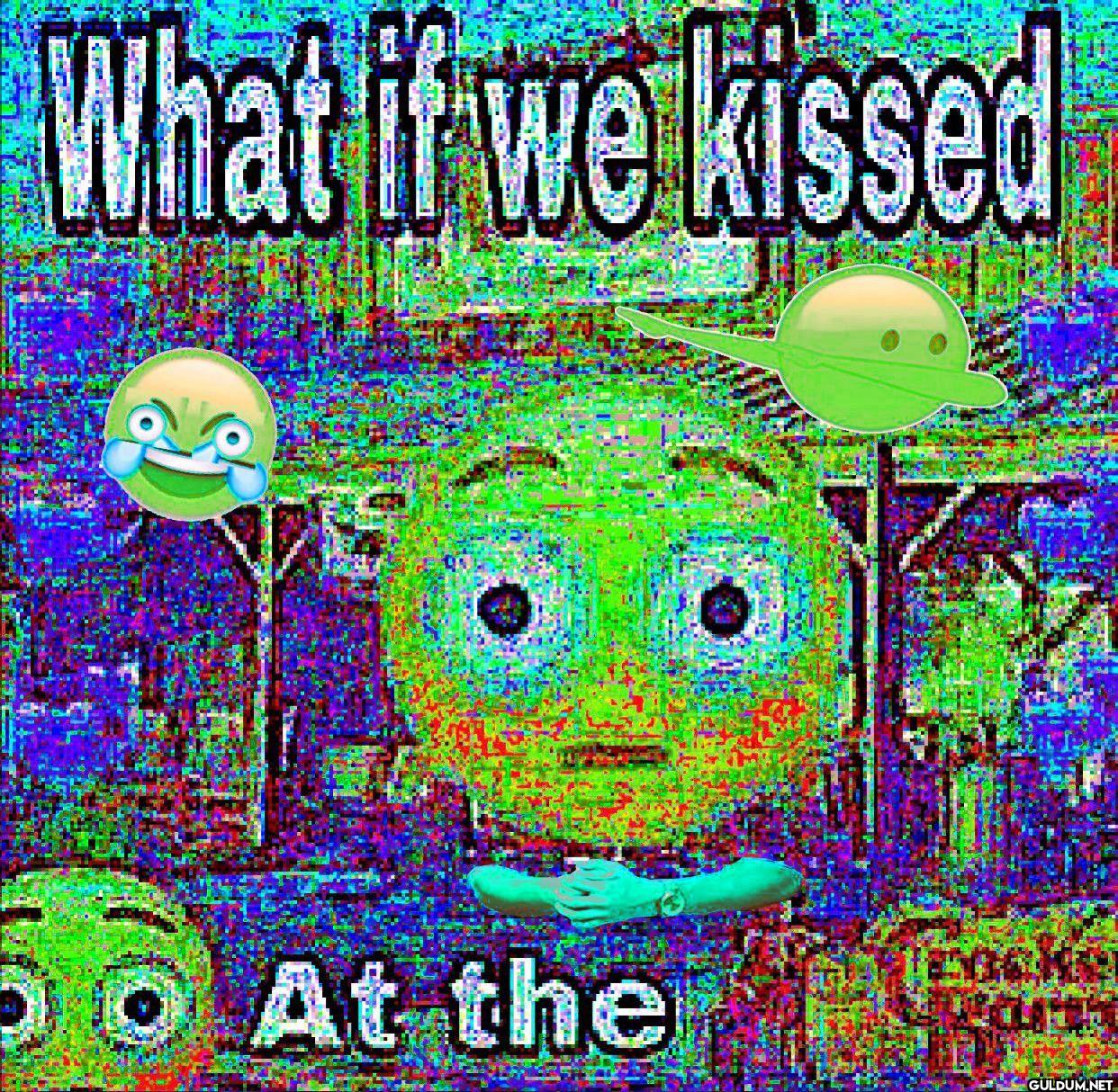 What if we kissed At the