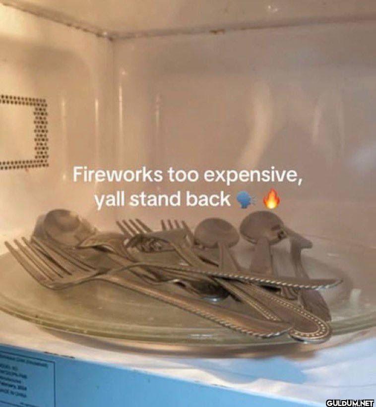 Fireworks too expensive,...