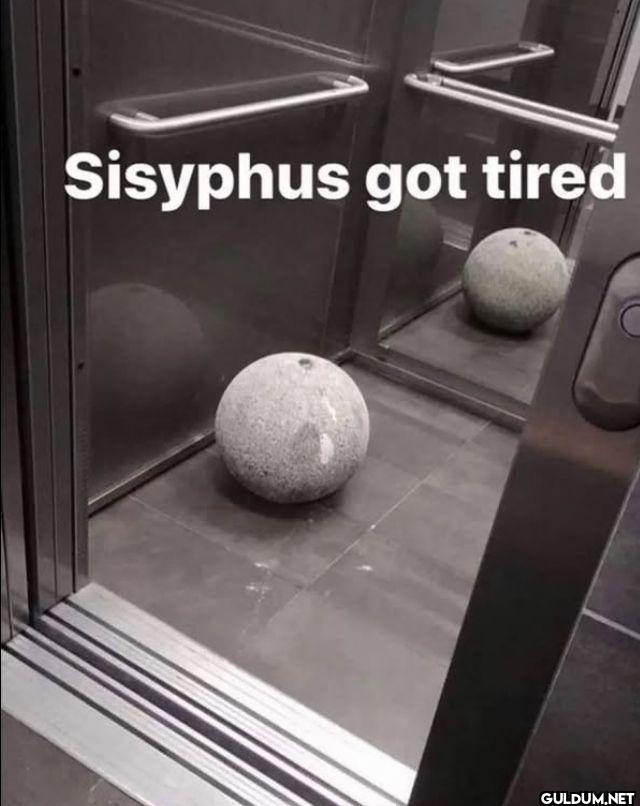 Sisyphus got tired