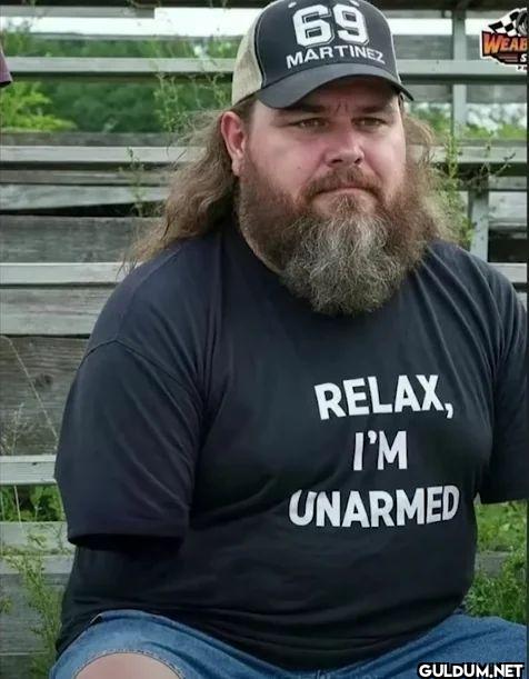 69 MARTINEZ WEAR RELAX, I'M UNARMED