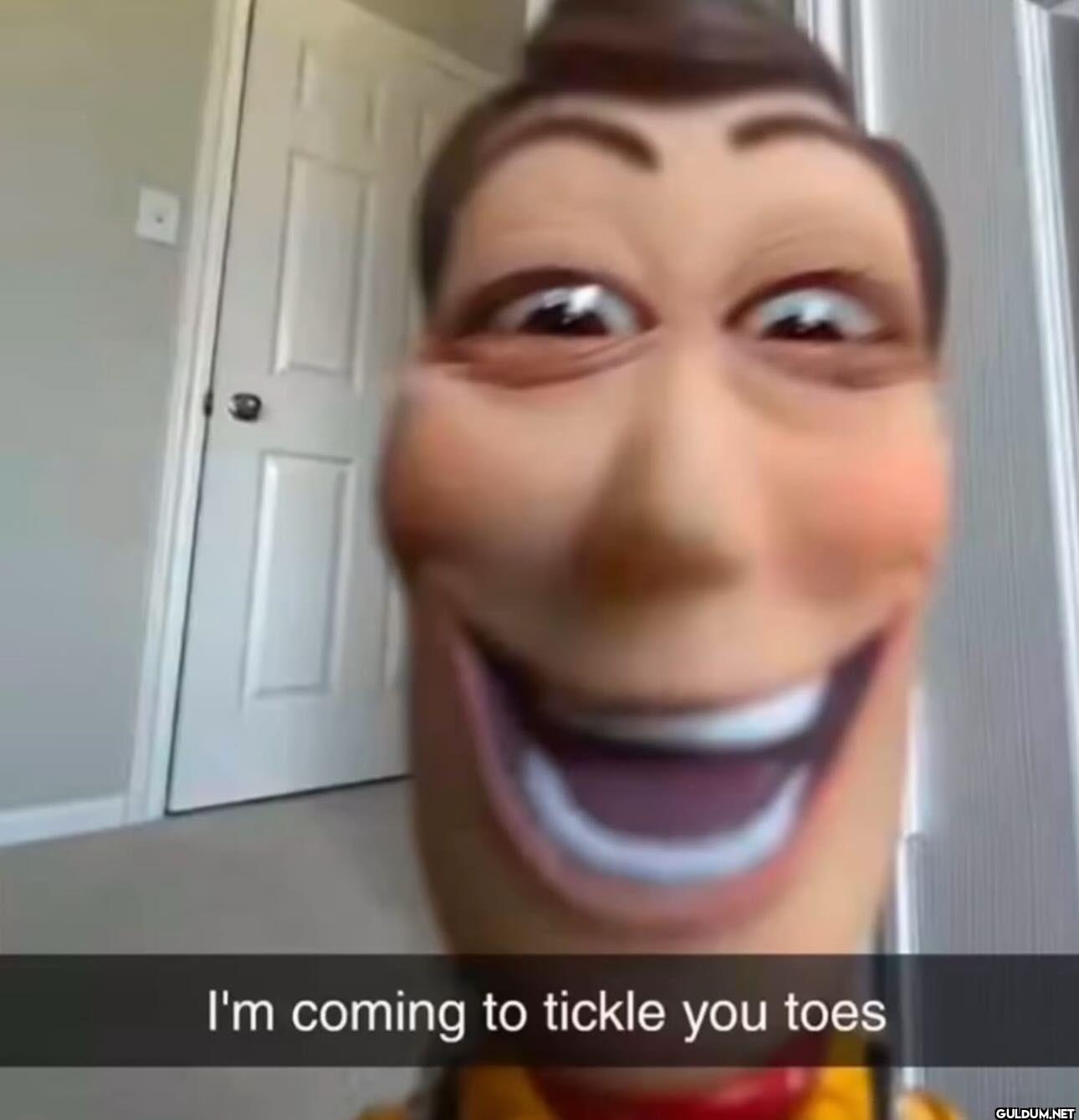 I'm coming to tickle you toes