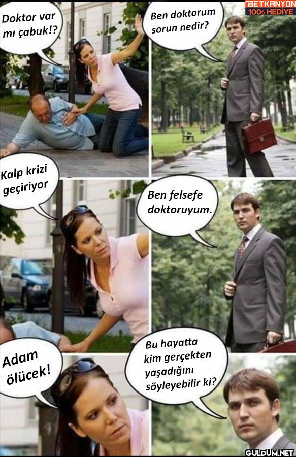 Doktor var mı çabuk!? Ben...