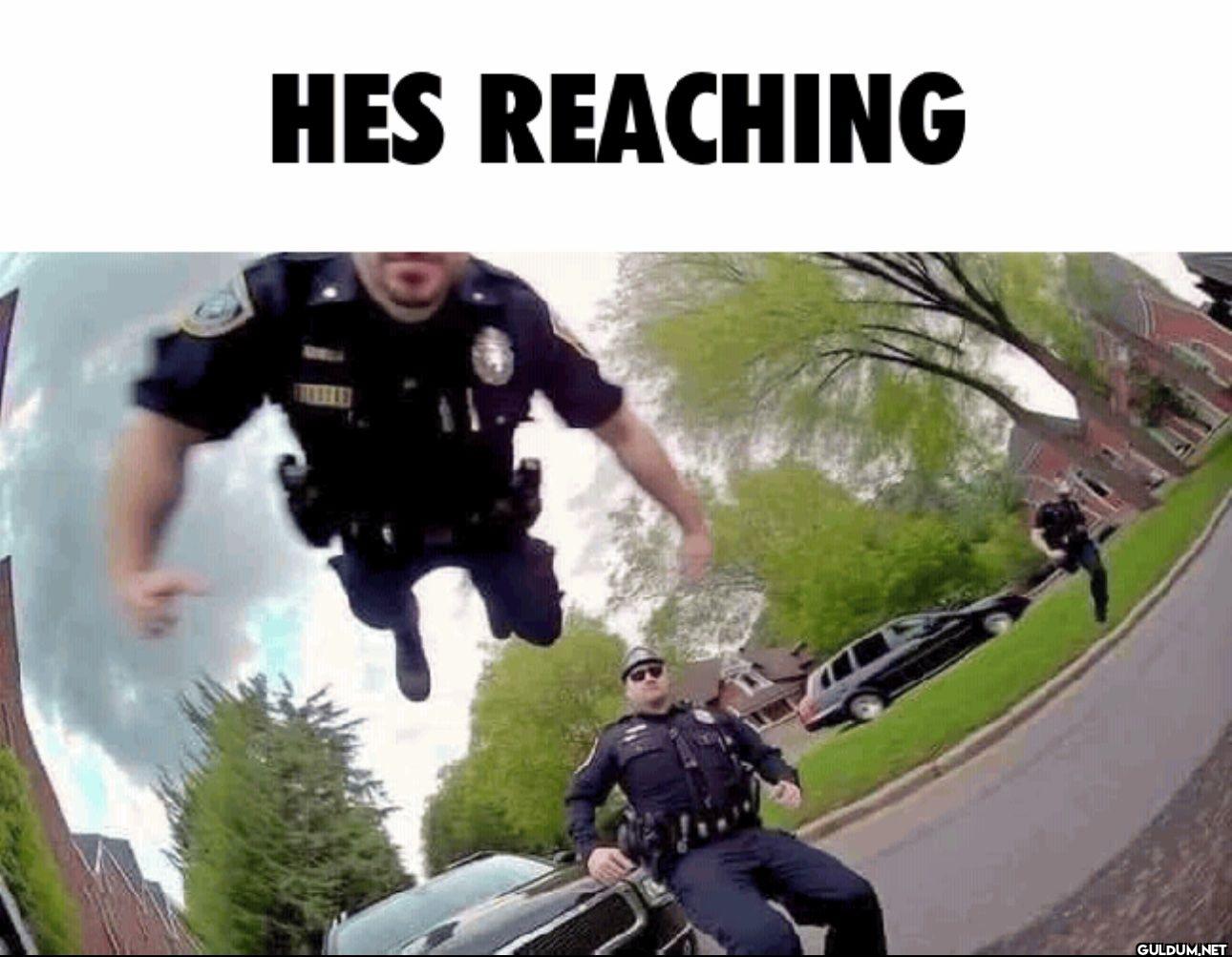HES REACHING