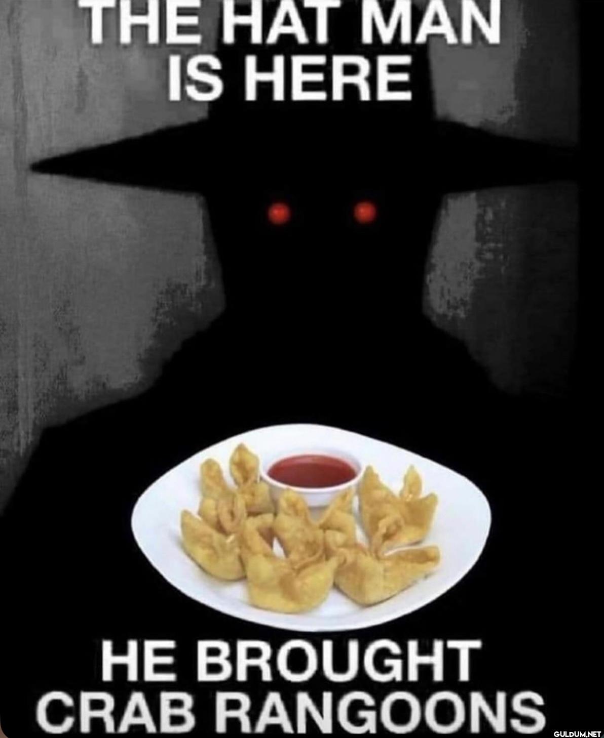 THE HAT MAN IS HERE HE...