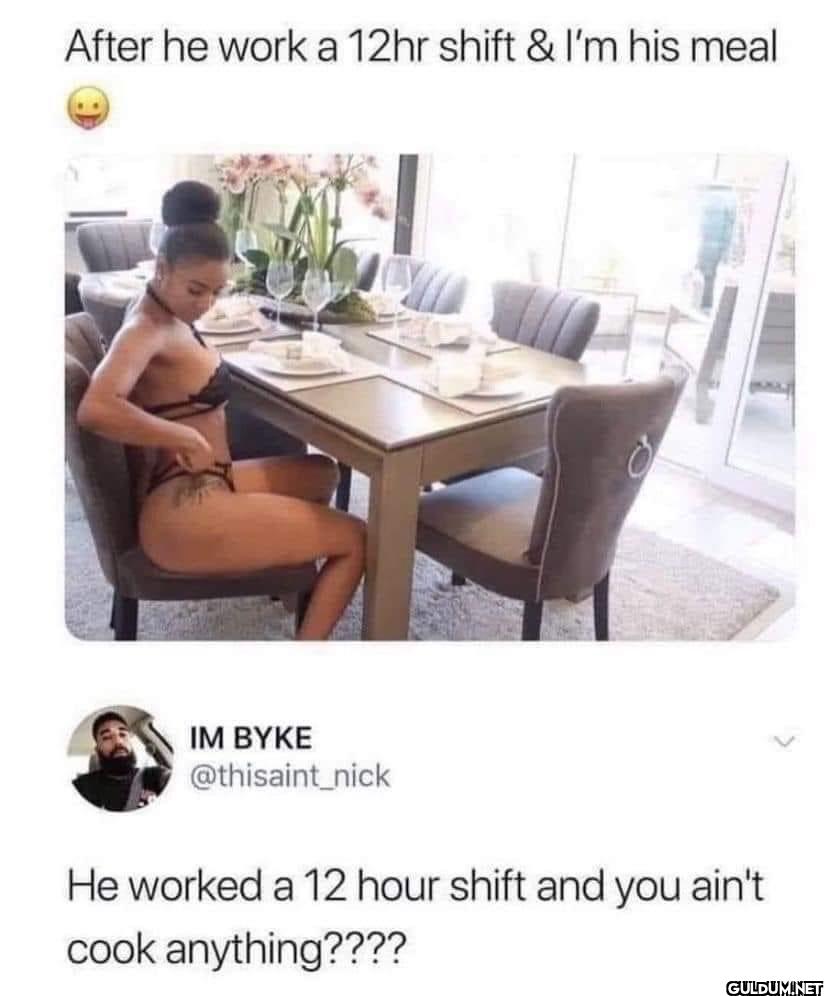 After he work a 12hr shift...