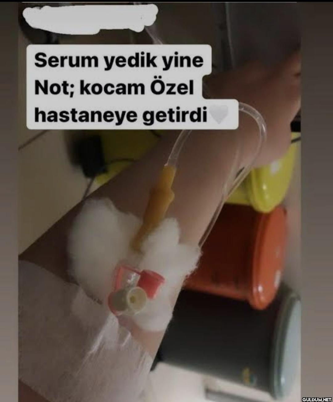 Serum yedik yine Not;...