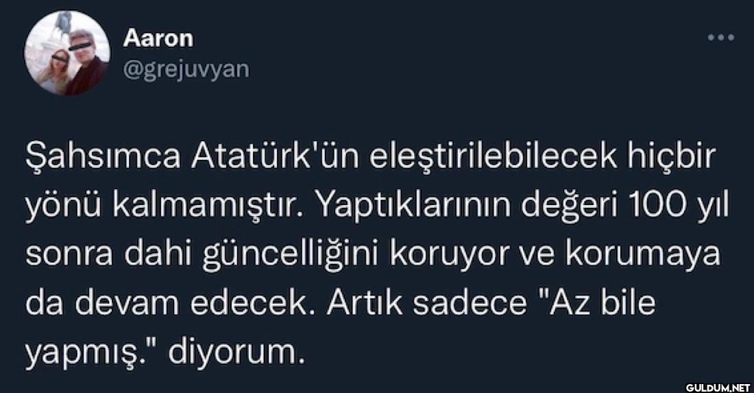 Şahsımca Atatürk'ün...