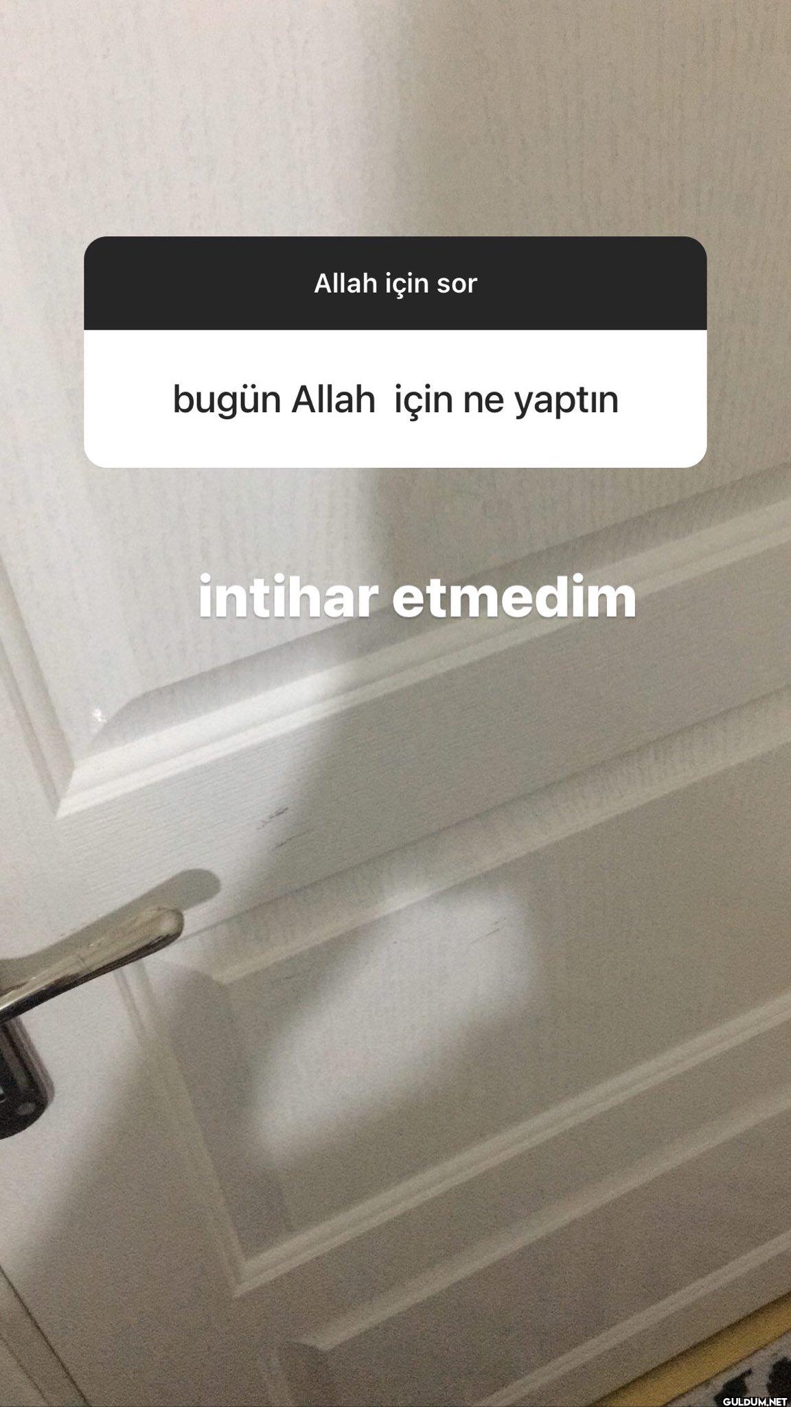 Allah için sor bugün Allah...