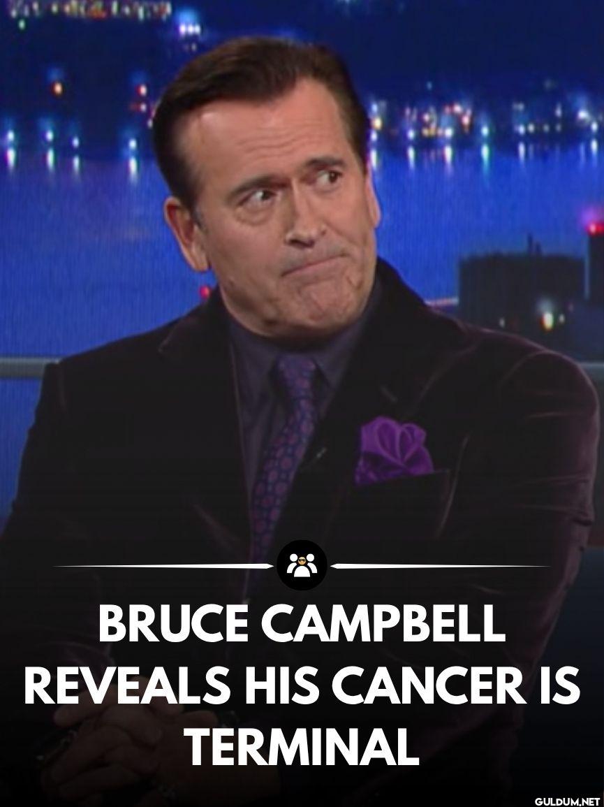 Bruce Campbell, kanser...