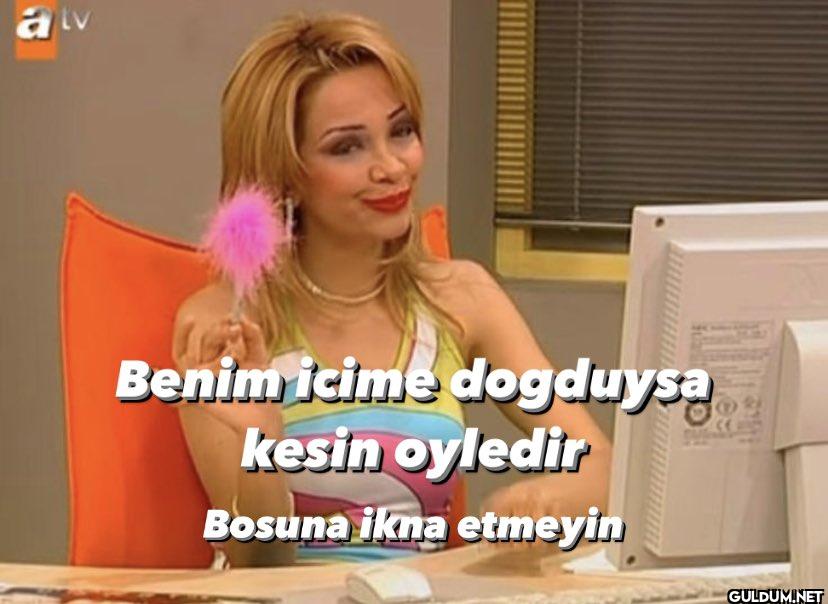 Benim icime dogduysa kesin...