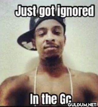 Just got ignored In the Gc