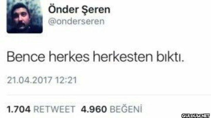 Bence herkes herkesten...