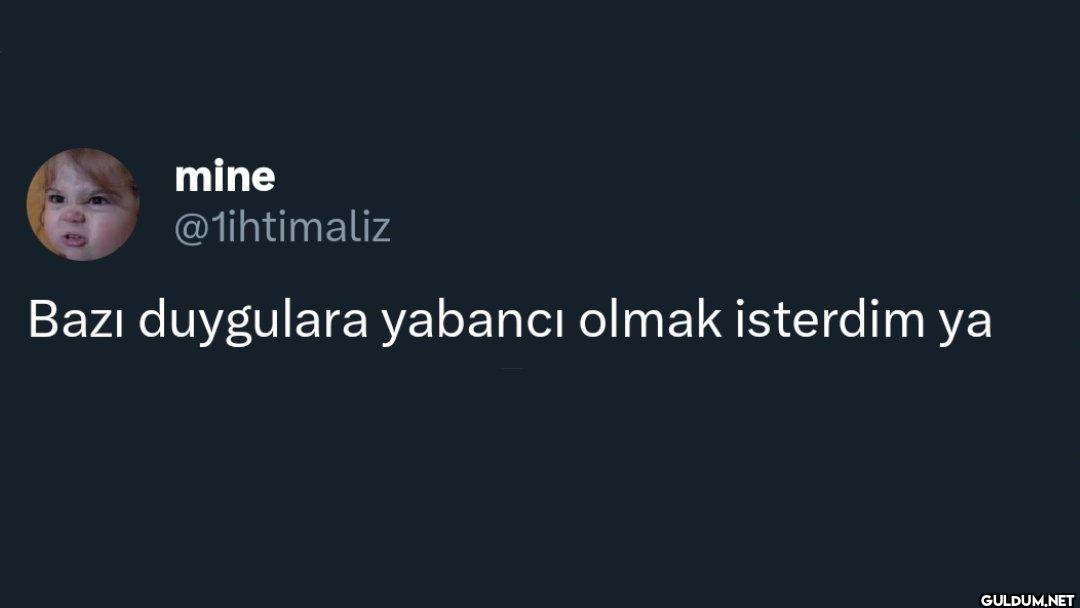 Bazı duygulara yabancı...