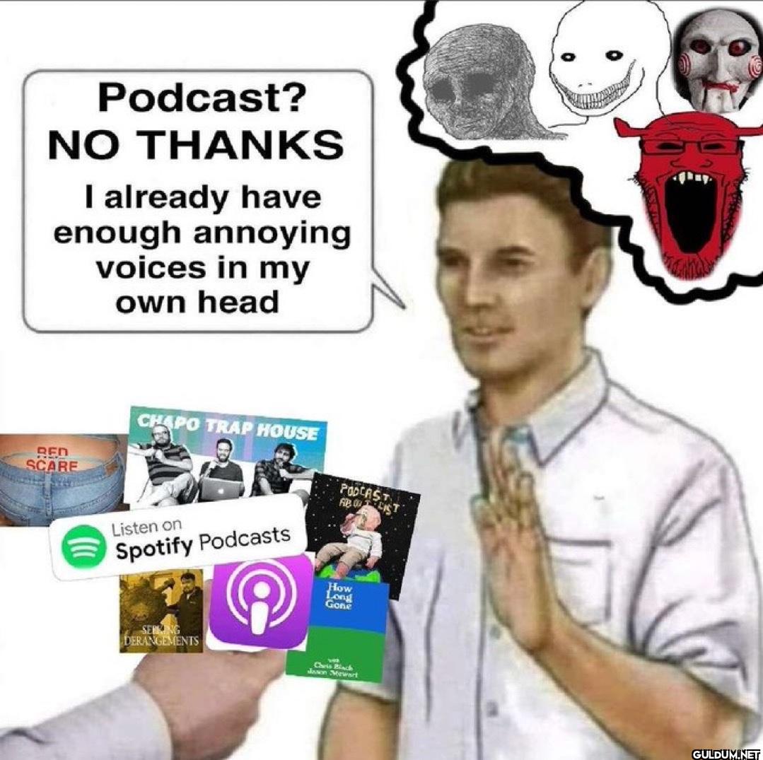 Podcast? NO THANKS I...