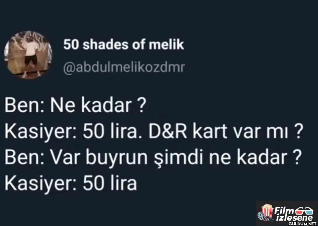 Ben: Ne kadar? Kasiyer: 50...