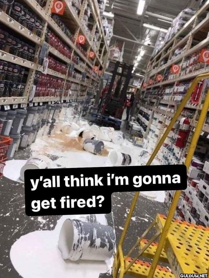y'all think i'm gonna get fired?