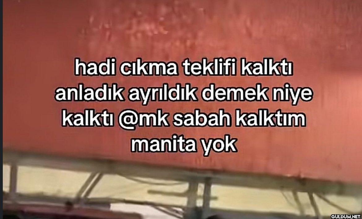 hadi cıkma teklifi kalktı...