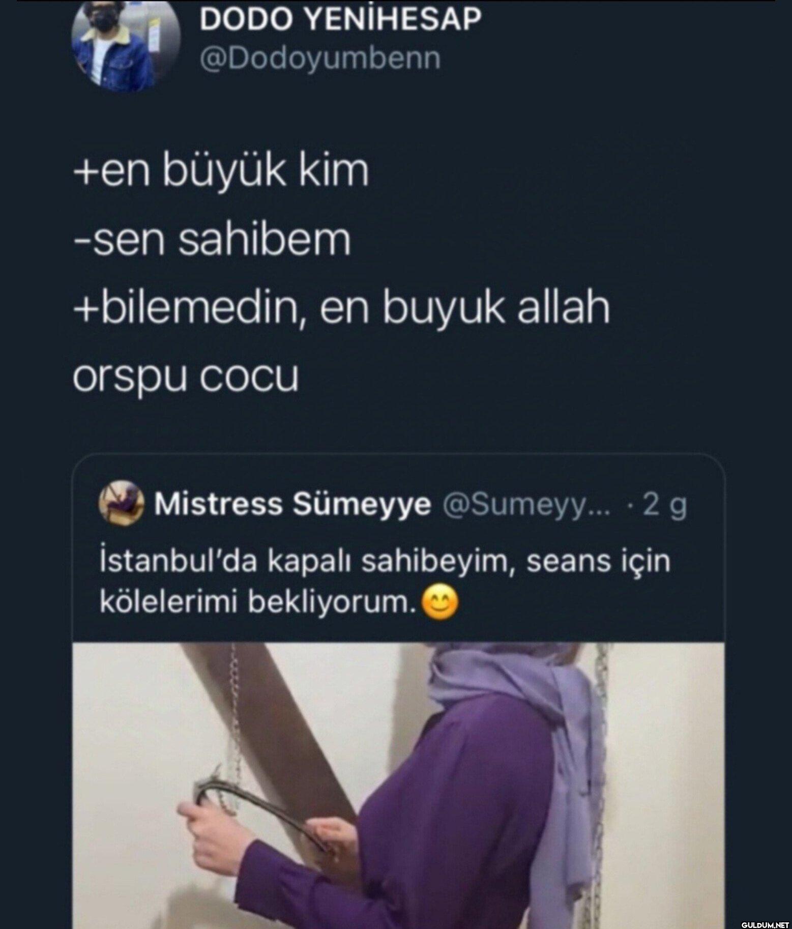 en büyük kim -sen sahibem +bilemedin, en buyuk allah orspu cocu Mistress  Sümeyye @Sumeyy....2 g İstanbu - Guldum.net - Caps arama motoru