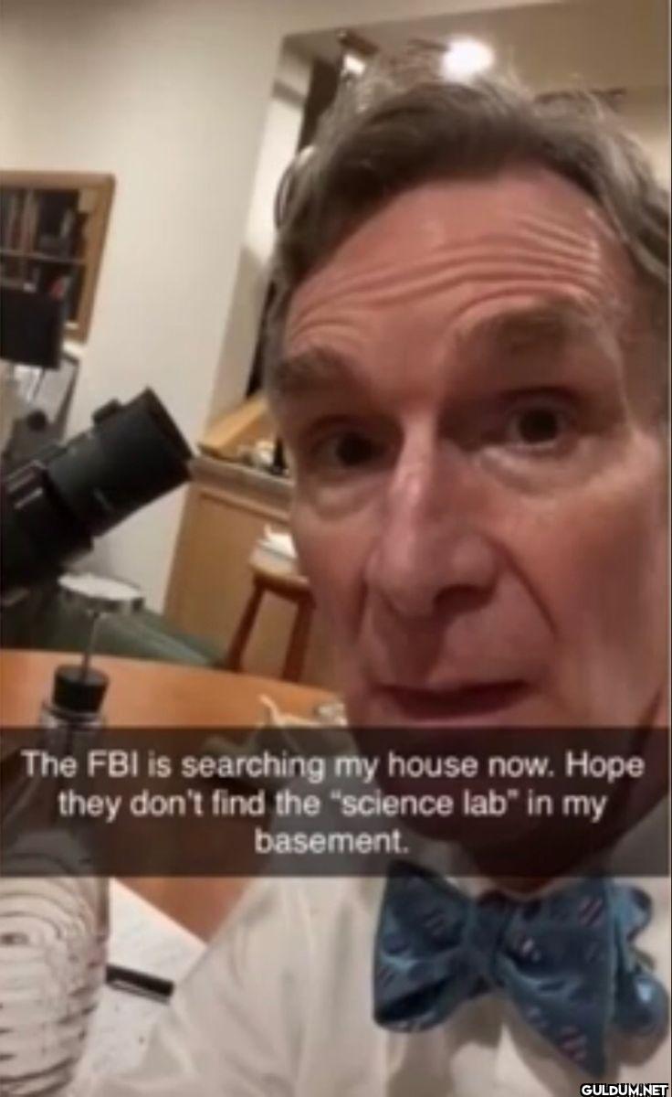 The FBI is searching my...