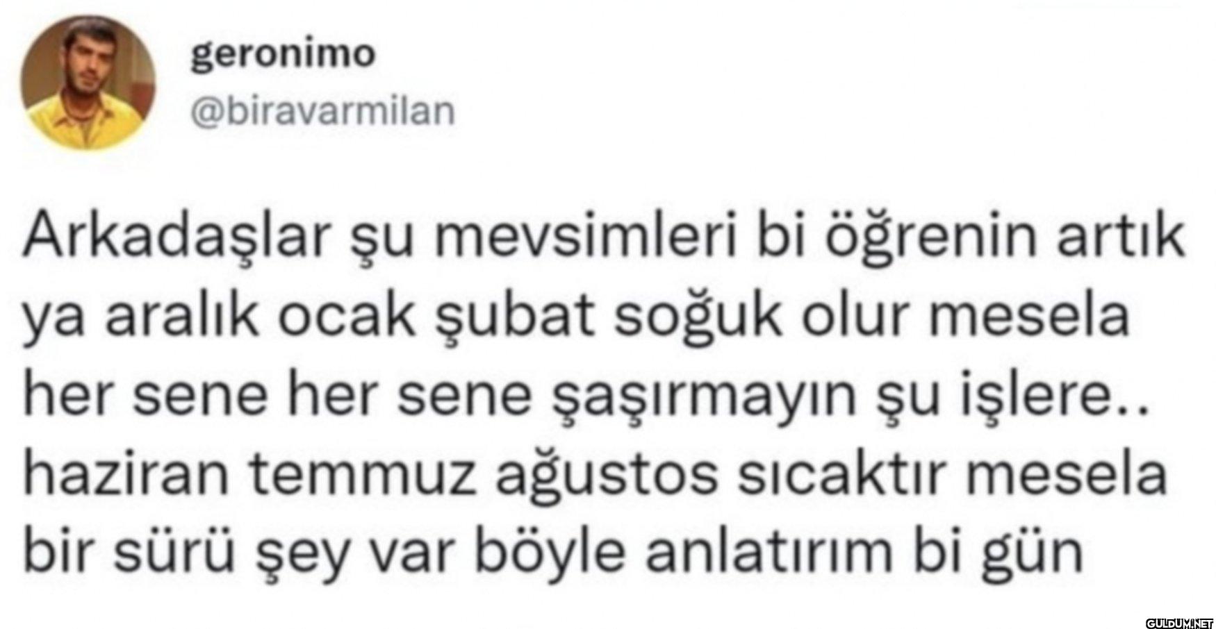 Arkadaşlar şu mevsimleri...