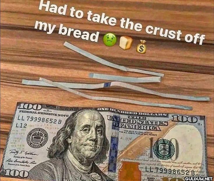 Had to take the crust off my bread