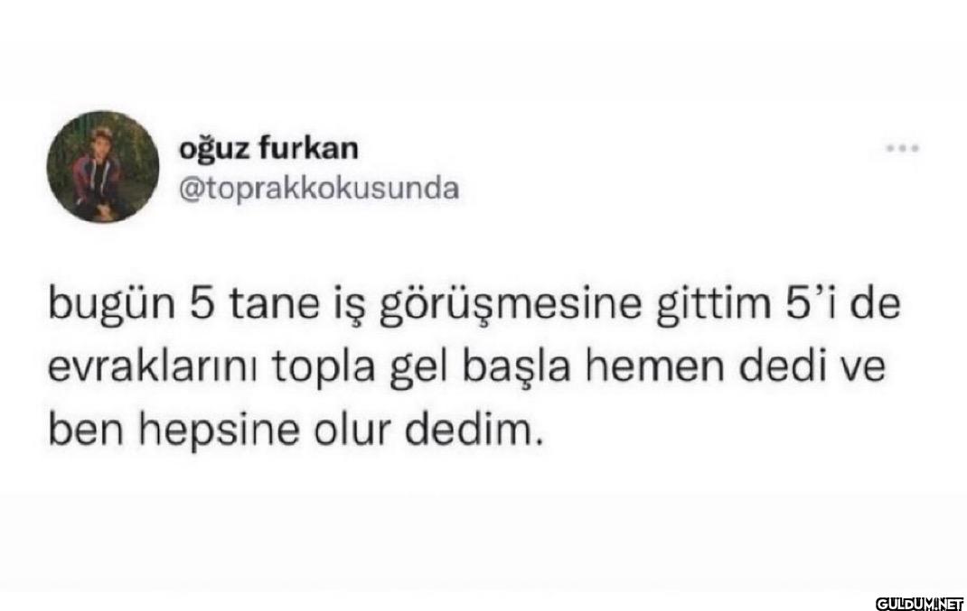 bugün 5 tane iş...