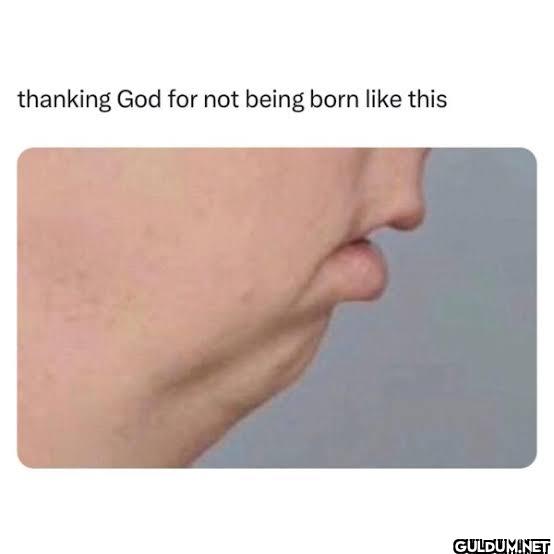 thanking God for not being...