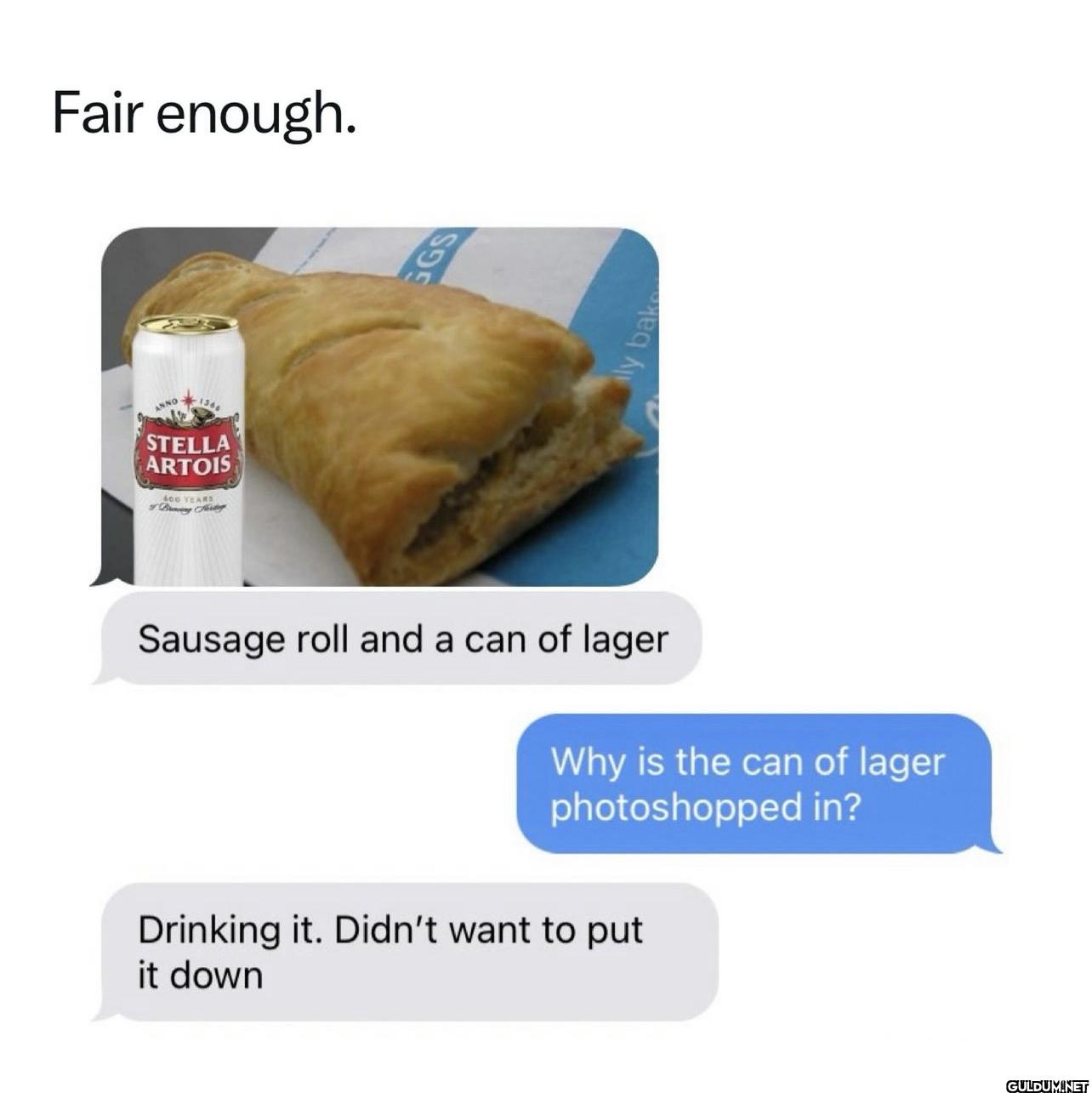 Fair enough.    Fair...