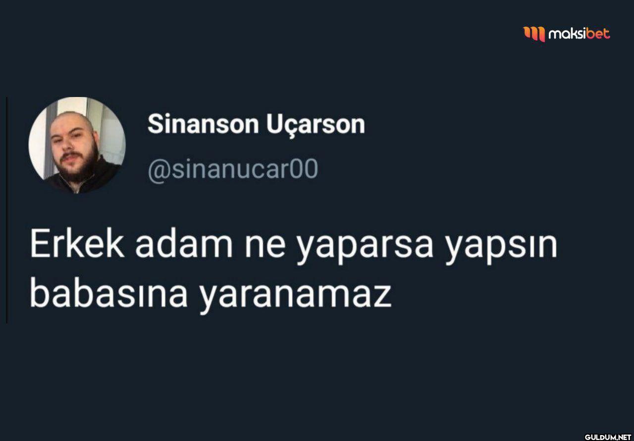 Erkek adam ne yaparsa...