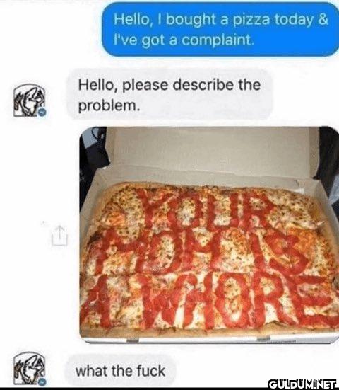 Hello, I bought a pizza...