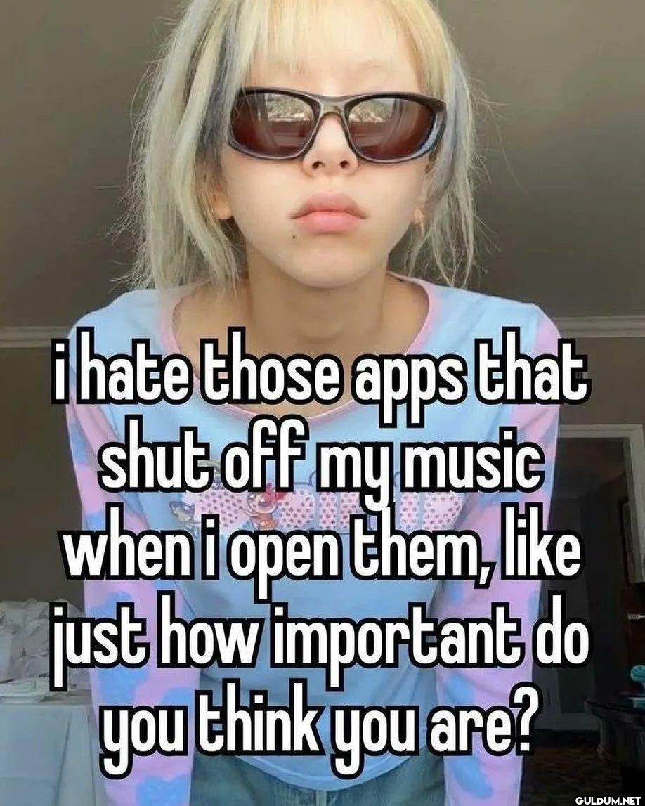 i hate those apps that...