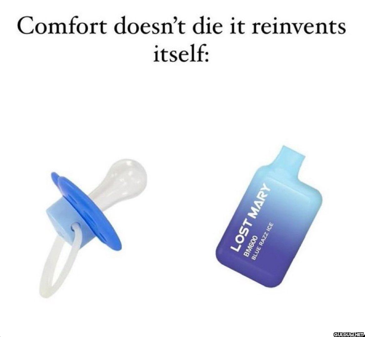 Comfort doesn't die it...